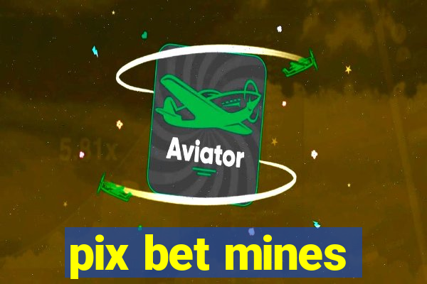 pix bet mines